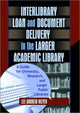 Book cover of: Interlibrary Loan and Document Delivery in the Larger Academic Library