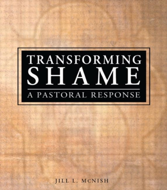 Book cover of: Transforming Shame. By: Jill L., Ph.D. McNish