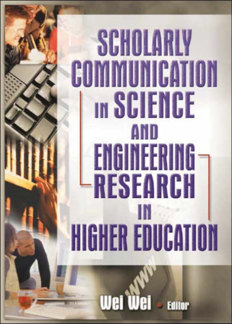 Book cover of: Scholarly Communication in Science and Engineering Research in Higher Education. By: Wei, Wei