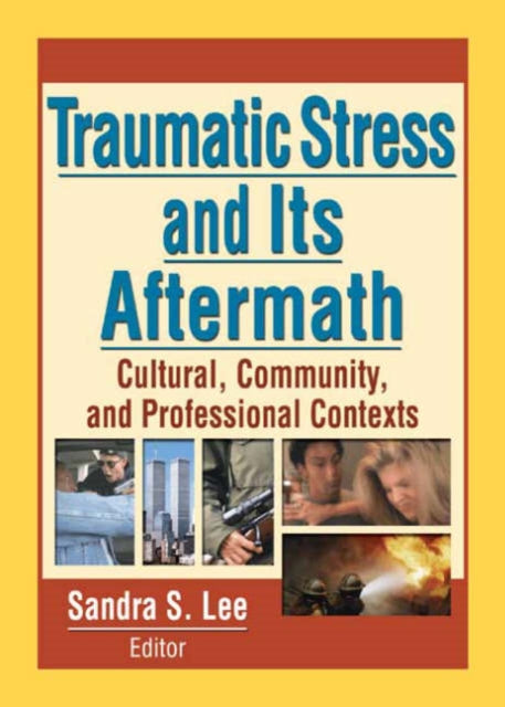 Book cover of: Traumatic Stress and Its Aftermath. By: Sandra S. Lee