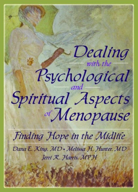 Book cover of: Dealing with the Psychological and Spiritual Aspects of Menopause. By: Dana E. King