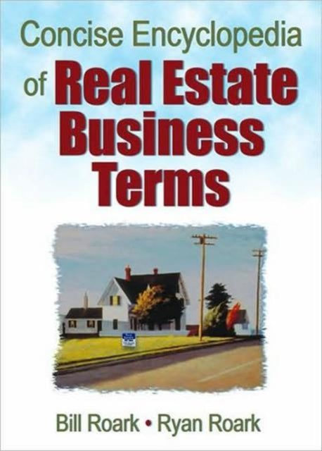 Book cover of: Concise Encyclopedia of Real Estate Business Terms. By: Bill Roark