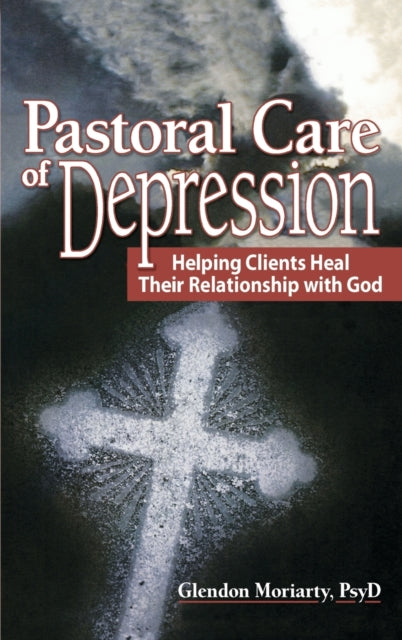 Book cover of: Pastoral Care of Depression. By: Glendon Moriarty