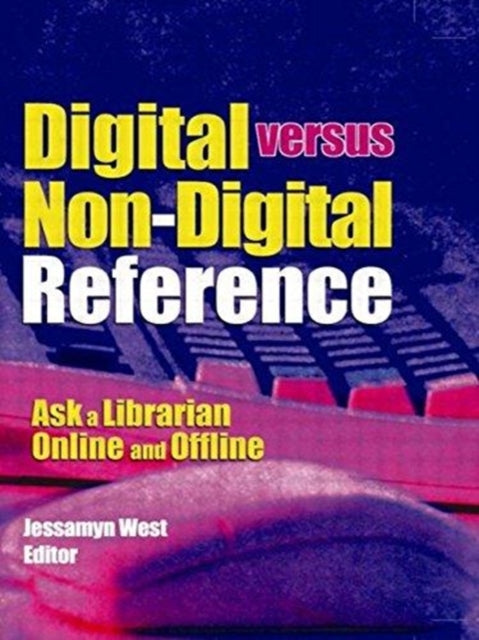 Book cover of: Digital versus Non-Digital Reference. By: Jessamyn West