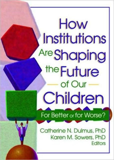Book cover of: How Institutions are Shaping the Future of Our Children