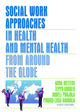 Book cover of: Social Work Approaches in Health and Mental Health from Around the Globe