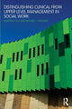 Book cover of: Distinguishing Clinical from Upper Level Management in Social Work. By: Marvin D. Feit
