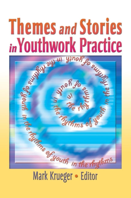 Book cover of: Themes and Stories in Youthwork Practice. By: Mark V. Krueger