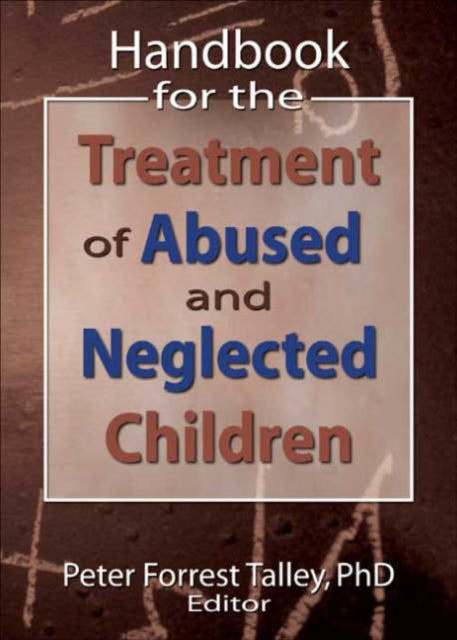 Book cover of: Handbook for the Treatment of Abused and Neglected Children. By: P. Forrest Talley
