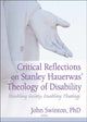 Book cover of: Critical Reflections on Stanley Hauerwas' Theology of Disability. By: John Swinton