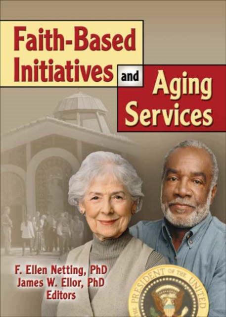 Book cover of: Faith-Based Initiatives and Aging Services