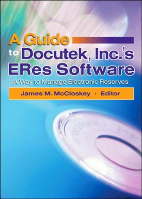 Book cover of: Guide to Docutek Inc.'s ERes Software. By: James M. McCloskey