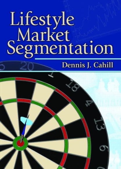 Book cover of: Lifestyle Market Segmentation. By: Dennis J. Cahill