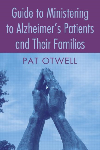 Book cover of: Guide to Ministering to Alzheimer's Patients and Their Families. By: Patricia Anne Otwell