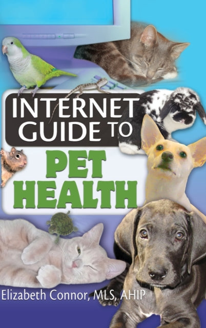 Book cover of: Internet Guide to Pet Health. By: Elizabeth Connor, Connor, Elizabeth MLS.