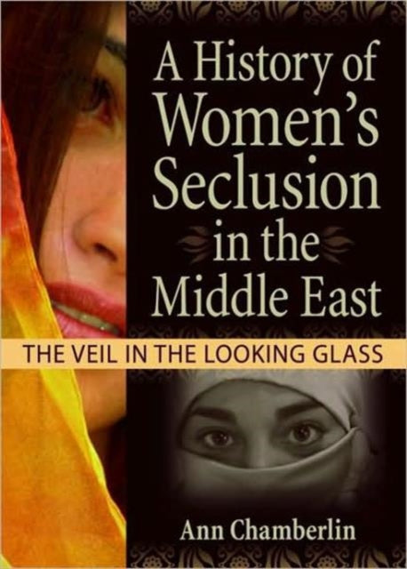 Book cover of: History of Women's Seclusion in the Middle East. By: Ann Chamberlin