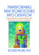 Book cover of: Transforming New Technologies into Cash Flow. By: More, Roger, Roger, Ph.D. More