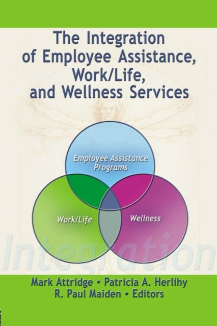 Book cover of: Integration of Employee Assistance, Work/Life, and Wellness Services