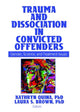 Book cover of: Trauma and Dissociation in Convicted Offenders