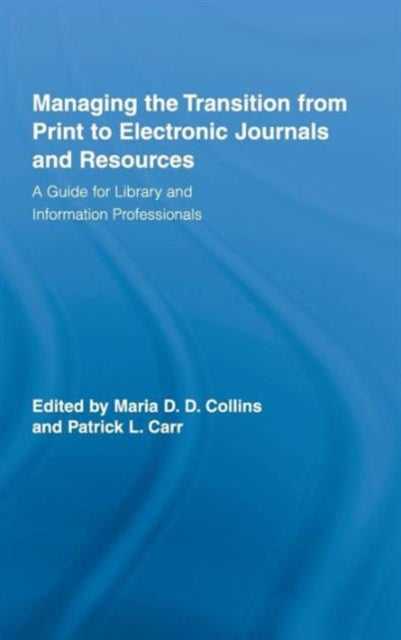 Book cover of: Managing the Transition from Print to Electronic Journals and Resources