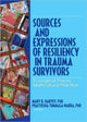 Book cover of: Sources and Expressions of Resiliency in Trauma Survivors