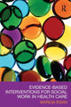 Book cover of: Evidence-based Interventions for Social Work in Health Care. By: Marcia Egan
