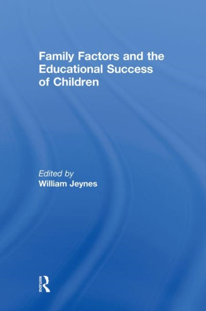 Family Factors and the Educational Success of Children