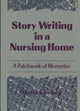 Book cover of: Story Writing in a Nursing Home. By: Martha Tyler John