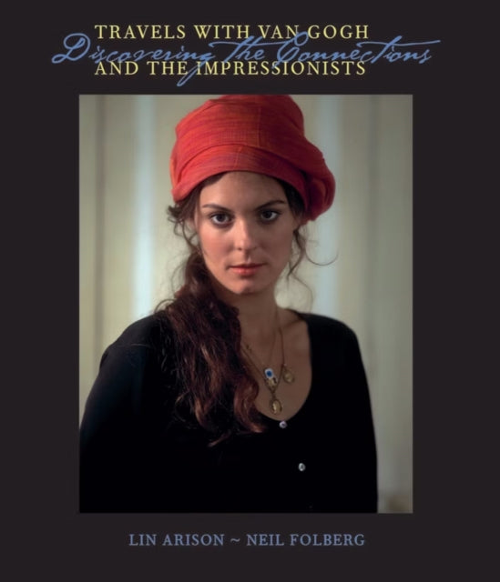 Book cover of: Travels With Van Gogh and the Impressionists. By: Lin Arison