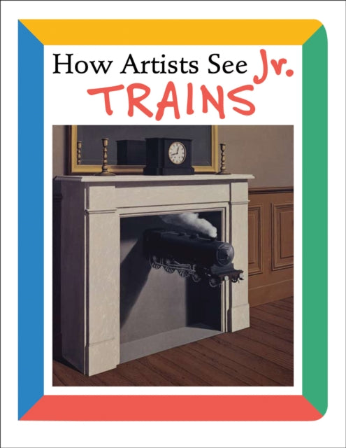 Book cover of: How Artists See Jr: Trains. By: Colleen Carroll