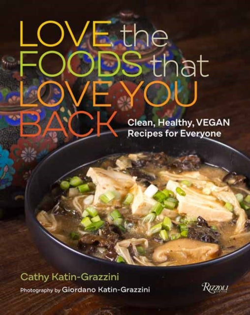 Book cover of: Love the Foods That Love You Back. By: Cathy Katin-Grazzini