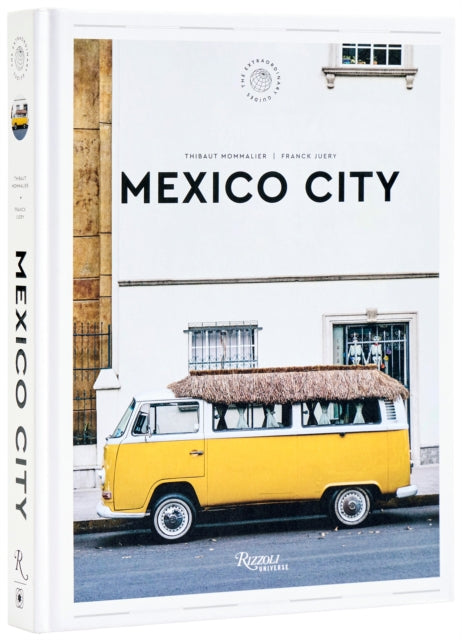 Book cover of: Mexico City: The Extraordinary Guide