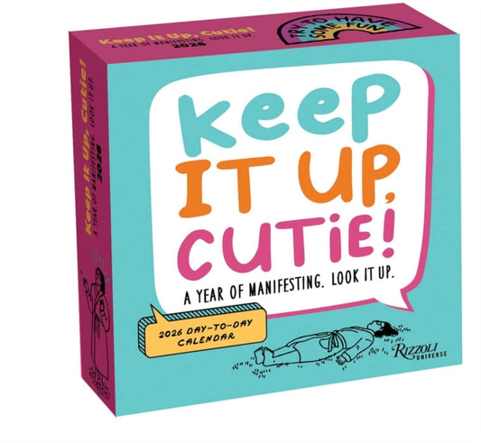 Book cover of: Keep It Up, Cutie! 2026 Day-to-Day Calendar