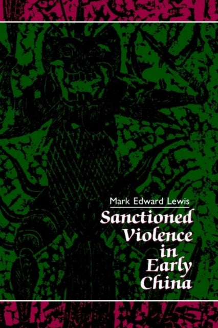 Book cover of: Sanctioned Violence in Early China
