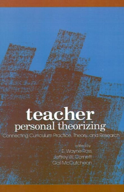 Book cover of: Teacher Personal Theorizing. By: E. Wayne Ross