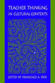Book cover of: Teacher Thinking in Cultural Contexts