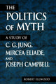 Book cover of: Politics of Myth. By: Robert S. Ellwood
