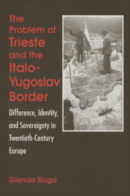 Book cover of: Problem of Trieste and the Italo-Yugoslav Border. By: Glenda Sluga