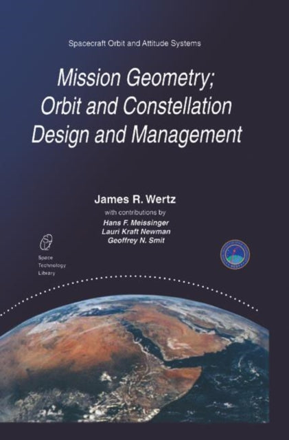 Book cover of: Mission Geometry; Orbit and Constellation Design and Management. By: J.R. Wertz