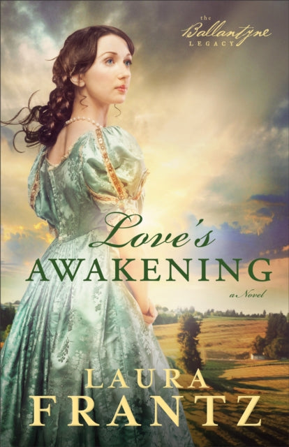 Book cover of: Love`s Awakening – A Novel. By: Laura Frantz