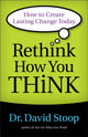 Book cover of: Rethink How You Think – How to Create Lasting Change Today