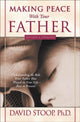 Book cover of: Making Peace With Your Father. By: David Stoop