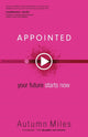 Book cover of: Appointed – Your Future Starts Now. By: Autumn Miles