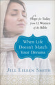 Book cover of: When Life Doesn`t Match Your Dreams – Hope for Today from 12 Women of the Bible