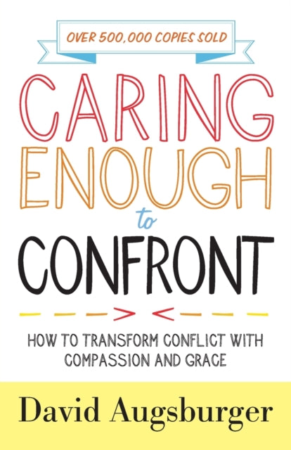 Book cover of: Caring Enough to Confront – How to Transform Conflict with Compassion and Grace