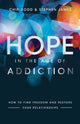 Book cover of: Hope in the Age of Addiction – How to Find Freedom and Restore Your Relationships