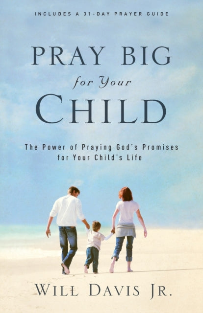 Book cover of: Pray Big For Your Child. By: Will Davis