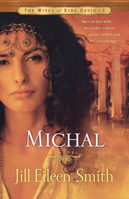 Book cover of: Michal – A Novel. By: Jill Eileen Smith