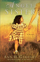 Book cover of: Angel Sister – A Novel. By: Ann H. Gabhart