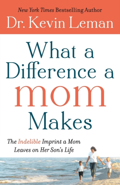 Book cover of: What a Difference a Mom Makes – The Indelible Imprint a Mom Leaves on Her Son`s Life
